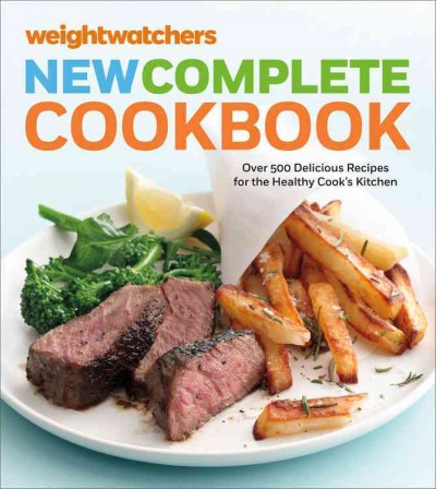 Weight Watchers New Complete Cookbook, Fifth Edition: Over 500 Delicious Recipes for the Healthy Cook's Kitchen 5th ed.