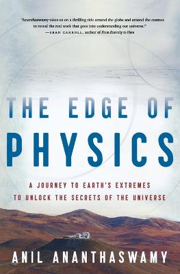 Edge of Physics: A Journey to Earth's Extremes to Unlock the Secrets of the Universe
