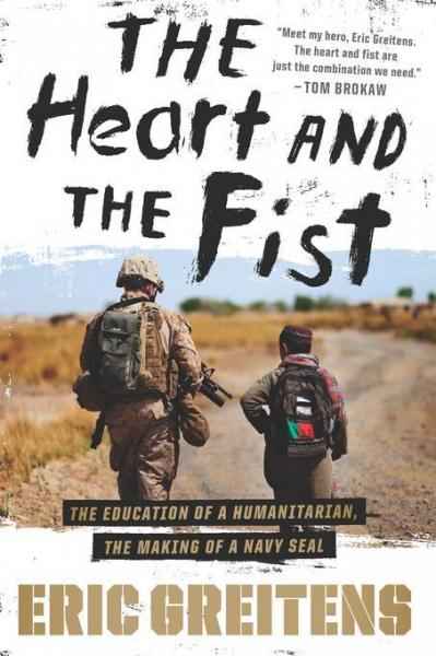 Heart and the Fist: The Education of a Humanitarian, The Making of a Navy SEAL