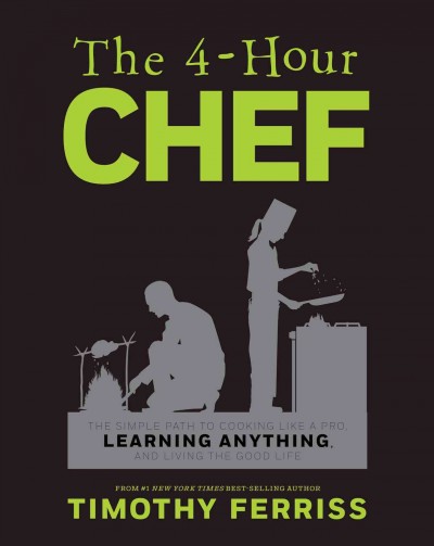 4-Hour Chef: The Simple Path to Cooking Like a Pro, Learning Anything, and Living the  Good Life
