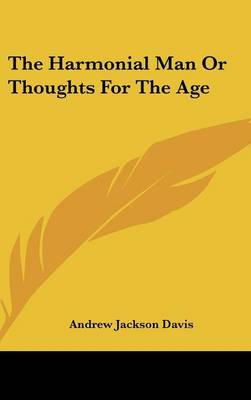 Harmonial Man Or Thoughts For The Age
