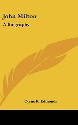 John Milton: A Biography