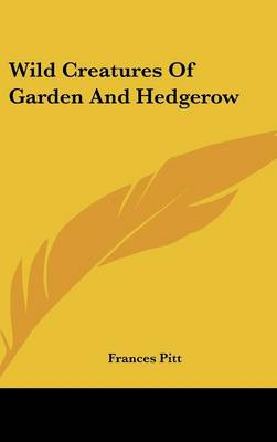 Wild Creatures Of Garden And Hedgerow