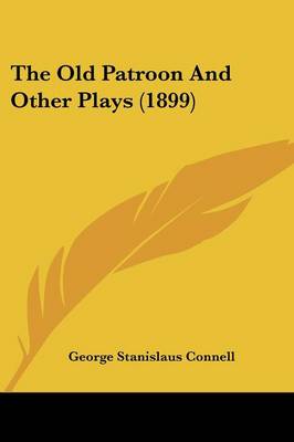 Old Patroon And Other Plays (1899)