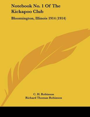 Notebook No. 1 Of The Kickapoo Club: Bloomington, Illinois 1914 (1914)