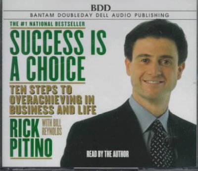Success Is a Choice: 10 Steps to Overachieving in Business and Life Abridged edition