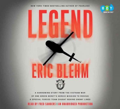 Legend: A Harrowing Story from the Vietnam War of One Green Beret's Heroic Mission  to Rescue a Special Forces Team Caught Behind Enemy Lines Bot Exclusive ed.