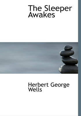 Sleeper Awakes Large type / large print edition