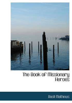 Book of Missionary Heroes Large type / large print edition