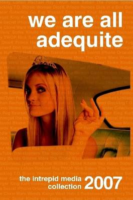 We Are All Adequite: The Intrepid Media 2007 Collection