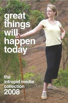 Great Things Will Happen Today: The Intrepid Media 2008 Collection