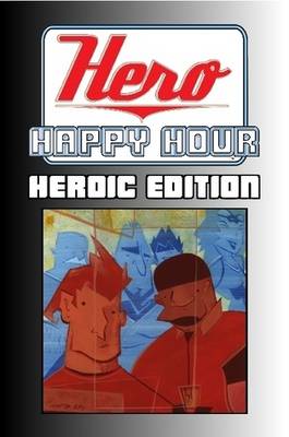 Hero Happy Hour: Heroic Edition