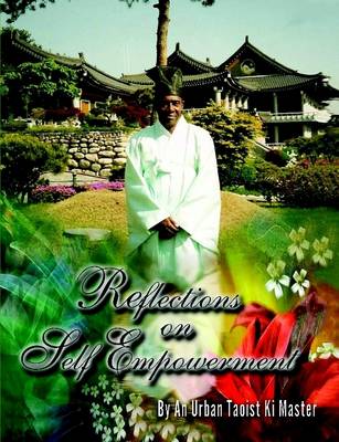 Reflections on Self Empowerment by An Urban Taoist Ki Master