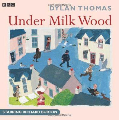 Under Milk Wood: A BBC Radio full-cast production Unabridged edition