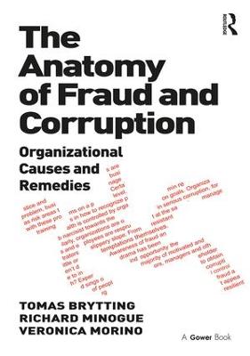 Anatomy of Fraud and Corruption: Organizational Causes and Remedies