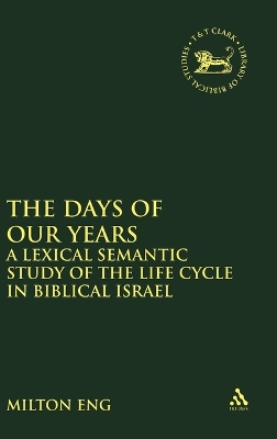 Days of Our Years: A Lexical Semantic Study of the Life Cycle in Biblical Israel