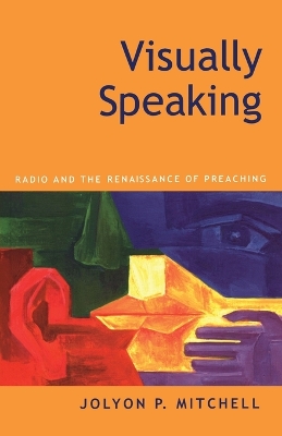 Visually Speaking: Radio And The Renaissance Of Preaching