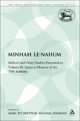 Minhah Le-Nahum: Biblical and Other Studies Presented to Nahum M. Sarna in Honour of His 70th Birthday