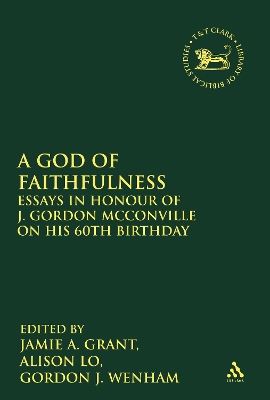God of Faithfulness: Essays in Honour of J. Gordon McConville on his 60th Birthday