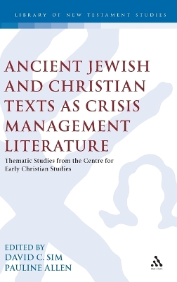 Ancient Jewish and Christian Texts as Crisis Management Literature: Thematic Studies from the Centre for Early Christian Studies