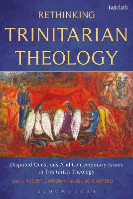 Rethinking Trinitarian Theology: Disputed Questions And Contemporary Issues in Trinitarian Theology