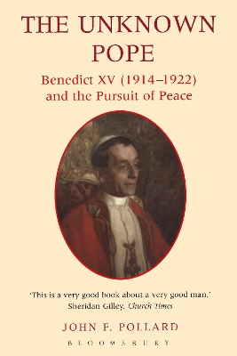 The Unknown Pope: Benedict Xv (1914-1922) and the Pursuit of Peace