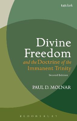 Divine Freedom and the Doctrine of the Immanent Trinity: In Dialogue with Karl Barth and Contemporary Theology 2nd edition