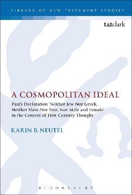 Cosmopolitan Ideal: Paul's Declaration 'Neither Jew Nor Greek, Neither Slave Nor Free, Nor Male and Female' in the Context of First-Century Thought