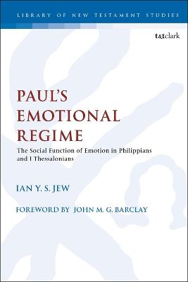 Paul s Emotional Regime: The Social Function of Emotion in Philippians and 1 Thessalonians