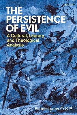 Persistence of Evil: A Cultural, Literary and Theological Analysis