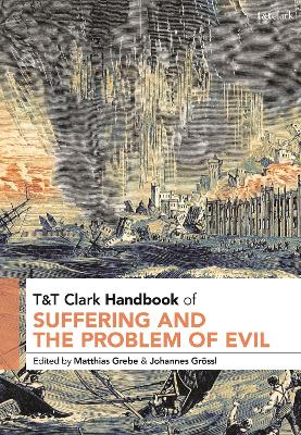 T&T Clark Handbook of Suffering and the Problem of Evil