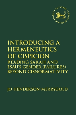 Introducing a Hermeneutics of Cispicion: Reading Sarah and Esau s Gender (Failures) Beyond Cisnormativity