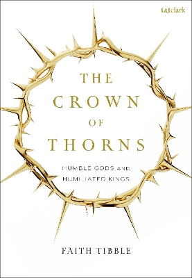Crown of Thorns: Humble Gods and Humiliated Kings