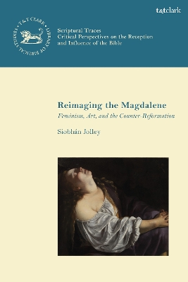 Reimaging the Magdalene: Feminism, Art, and the Counter-Reformation
