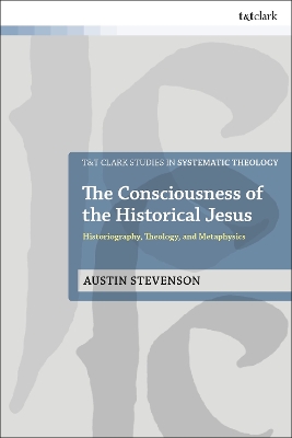 Consciousness of the Historical Jesus: Historiography, Theology, and Metaphysics