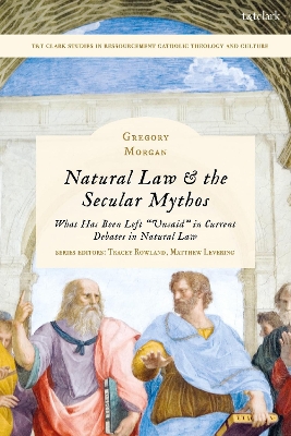 Natural Law & the Secular Mythos: What Has Been Left &quote;Unsaid&quote; in Current Debates in Natural Law
