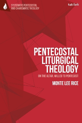 Pentecostal Liturgical Theology: On the Altar, Willed to Pentecost