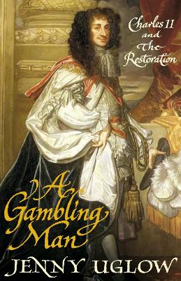 Gambling Man: Charles II and the Restoration Main