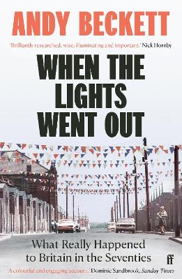When the Lights Went Out: What Really Happened to Britain in the Seventies Main - Re-issue