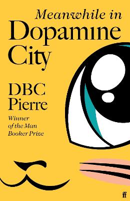 Meanwhile in Dopamine City: Shortlisted for the Goldsmiths Prize 2020 Main