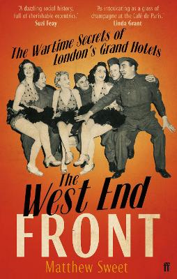 West End Front: The Wartime Secrets of London's Grand Hotels Main