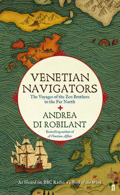 Venetian Navigators: The Voyages of the Zen Brothers to the Far North Main