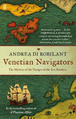 Venetian Navigators: The Mystery of the Voyages of the Zen Brothers Main