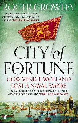 City of Fortune: How Venice Won and Lost a Naval Empire Main