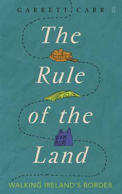 Rule of the Land: Walking Ireland's Border Main