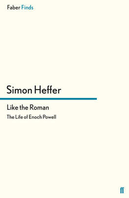 Like the Roman: The Life of Enoch Powell Main
