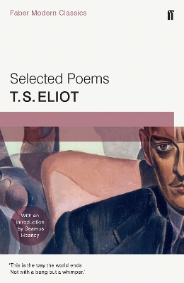Selected Poems of T. S. Eliot: Faber Modern Classics Main - Faber Modern Classics