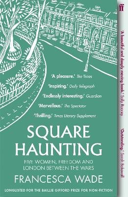 Square Haunting: Five Women, Freedom and London Between the Wars Main