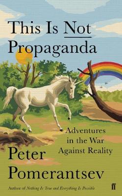 This Is Not Propaganda: Adventures in the War Against Reality Main