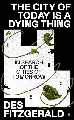 City of Today is a Dying Thing: In Search of the Cities of Tomorrow Main